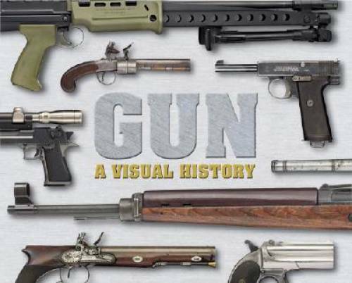 Gun: A Visual History – Hardcover By DK Publishing – GOOD