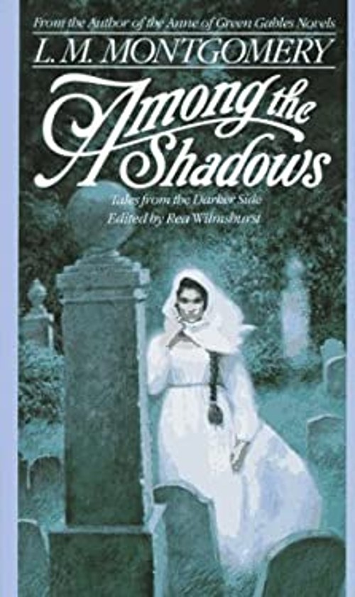 Among the Shadows Mass Market Paperbound L. M. Montgomery