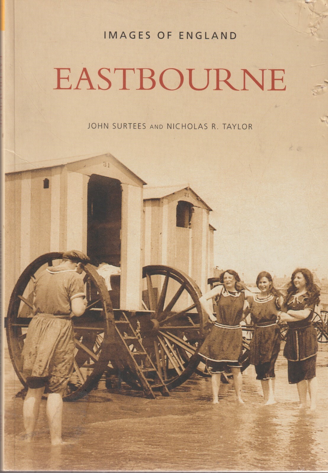 Eastbourne by Taylor, by Nicholas (Images of England) 2005, 128 pages, 240 pics