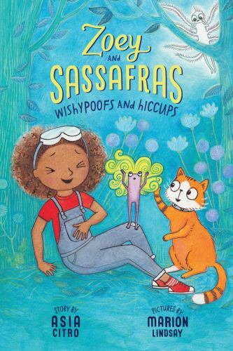 Wishypoofs and Hiccups: Zoey and Sassafras #9- hardcover, 1943147949, Asia Citro