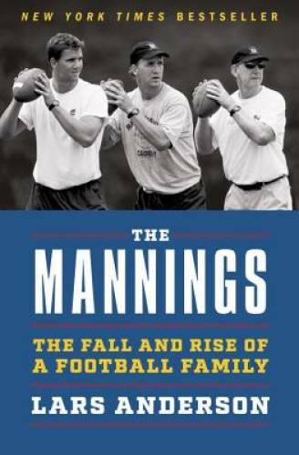 The Mannings: The Fall and Rise of a Football Family – Hardcover – GOOD