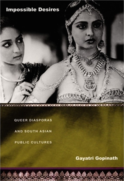 Impossible Desires: Queer Diasporas and South Asian Public Cultures (Paperback o