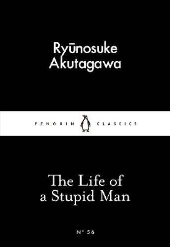 Ryunosuke Akutagawa The Life of a Stupid Man (Paperback)
