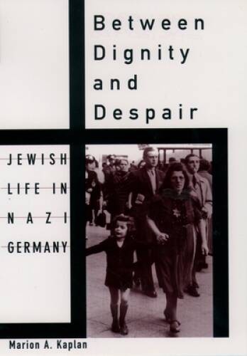 Between Dignity and Despair: Jewish Life in Nazi Germany (Studies in Jewi – GOOD