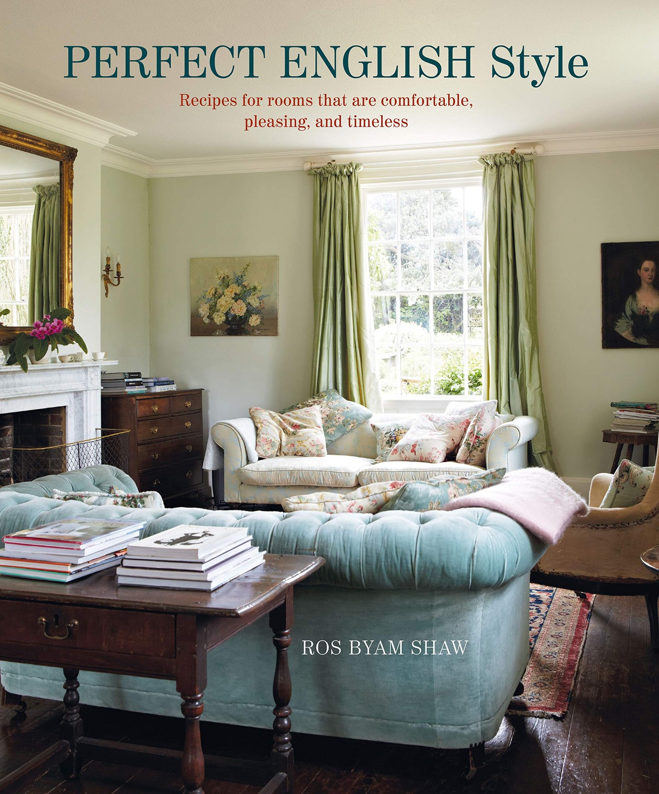 Perfect English Style: Creating rooms that are comfortable, pleasing and tim…