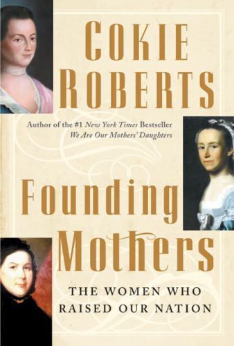Founding Mothers: The Women Who Raised – 9780060090258, hardcover, Cokie Roberts