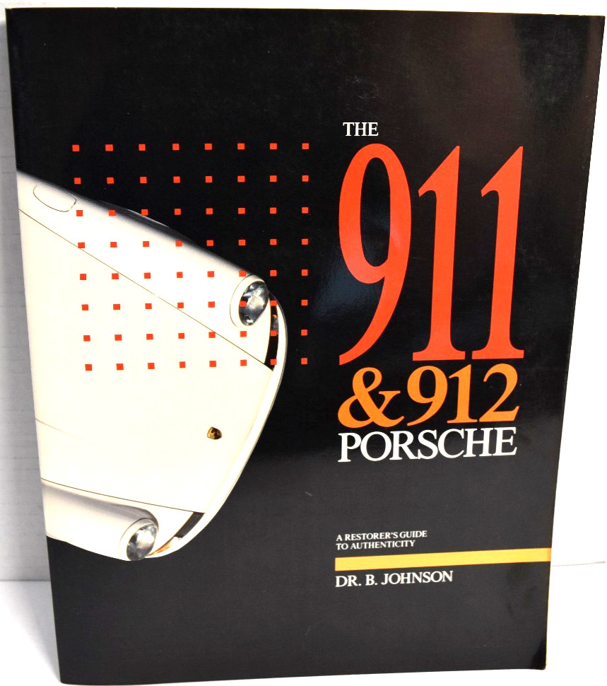 Porsche 911 & 912 A Restorer’s Guide to Authenticity by Dr. B. Johnson