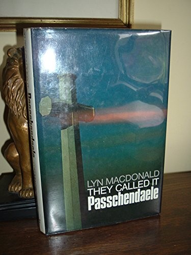 They Called IT Passchendaele: The Story of the Bat… by Macdonald, Lyn Hardback