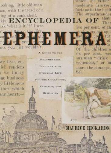 Encyclopedia of Ephemera: A Guide to the Fragmentary Documents of Everyda – GOOD