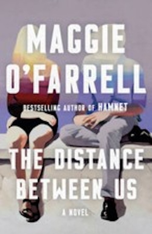 Distance Between Us : A Novel by Maggie O’Farrell (2024, Trade Paperback)