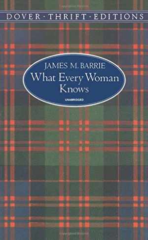 What Every Woman Knows (Dover Thrift – Paperback, by James M. Barrie – Good