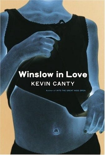 Winslow in Love by Kevin Canty (Nan Talese/Doubleday, 2005, Hardcover)