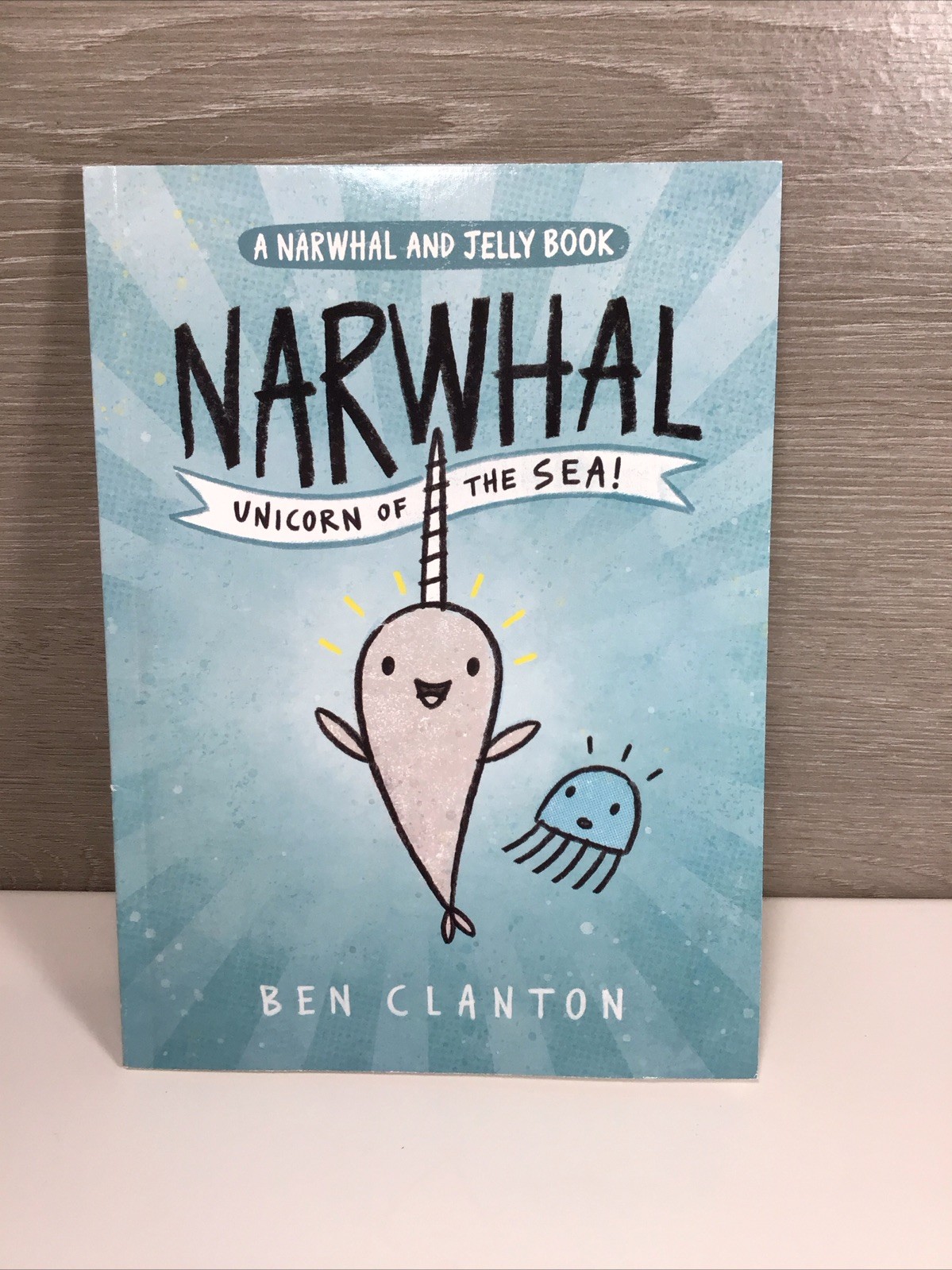 Narwhal And Jelly Book: Unicorn Of The Sea! By Ben Clanton, Paperback