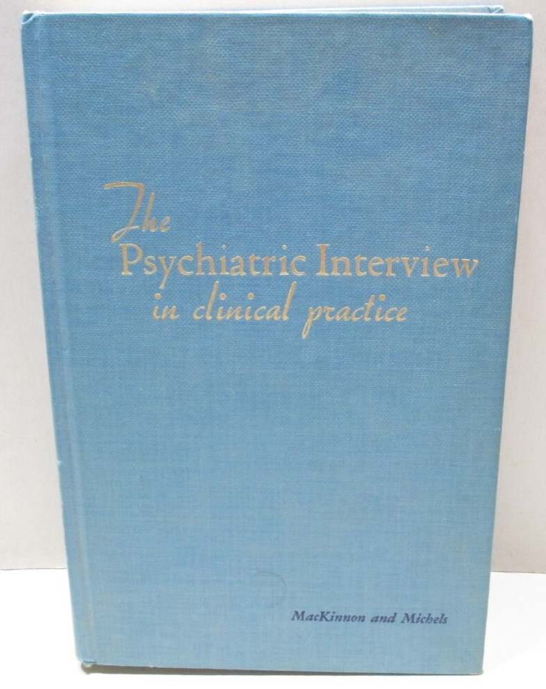 The Psychiatric Interview In Clinical Practice – MacKinnon and Michels – 1971 HC