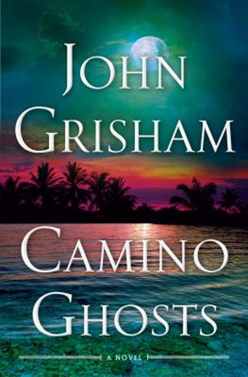Camino Ghosts : A Novel Hardcover Grisham John