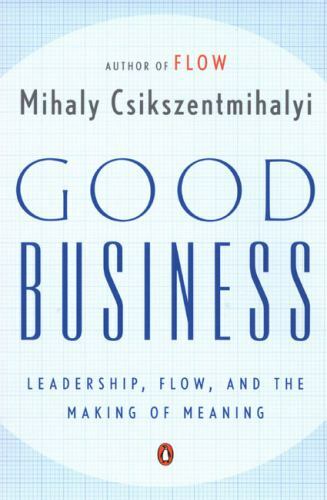 Good Business: Leadership, Flow, and- 9780142004098, paperback, Csikszentmihalyi