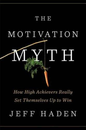 The Motivation Myth: How High Achievers Really Set Themselves Up to Win – GOOD