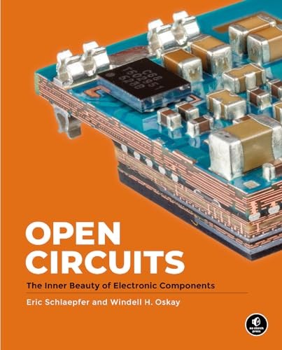 OPEN CIRCUITS: THE INNER BEAUTY OF ELECT by Windell Oskay NEW Hardcover