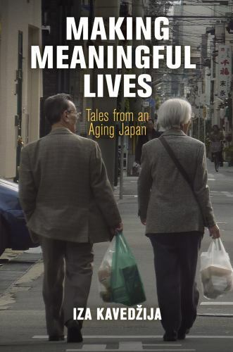 Making Meaningful Lives: Tales from an Aging Japan (Contemporary Ethnography), K