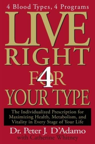 Live Right 4 Your Type: 4 Blood Types, 4 Program — The Individualized Pr – GOOD