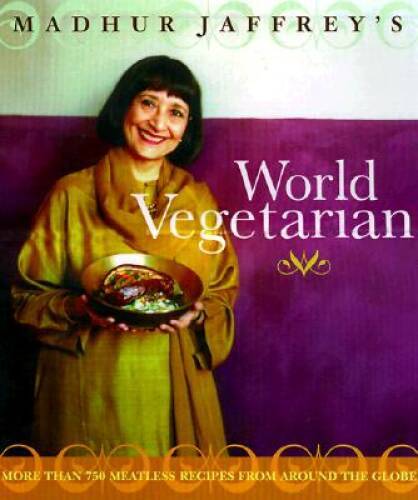 Madhur Jaffrey’s World Vegetarian: More Than 650 Meatless Recipes from Ar – GOOD