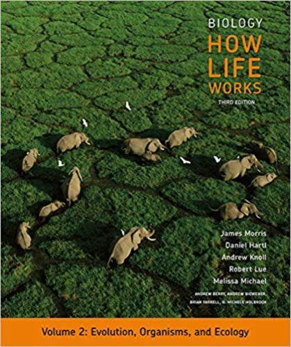 Biology: How Life Works, Volume 2 by Morris, James, Hartl, Daniel, Knoll, Andre