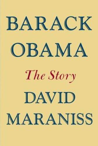 Barack Obama: The Story – Hardcover By Maraniss, David – ACCEPTABLE