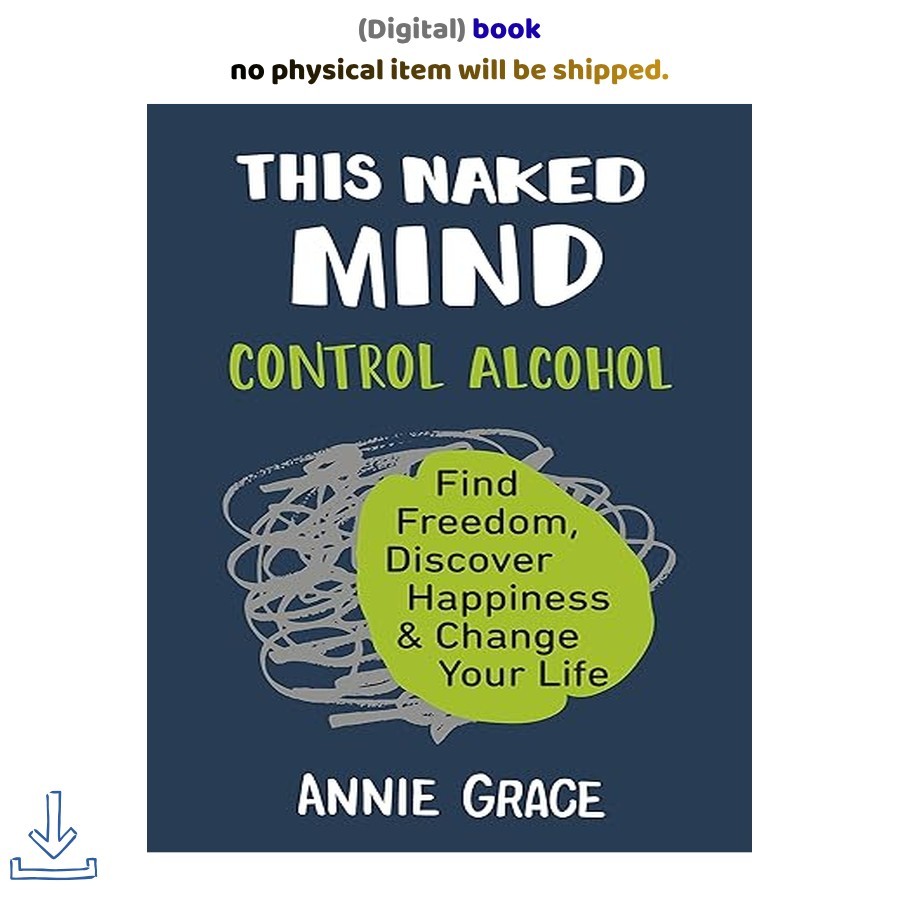 This Naked Mind: Control Alcohol, Find Freedom,, Annie Grace 2026
