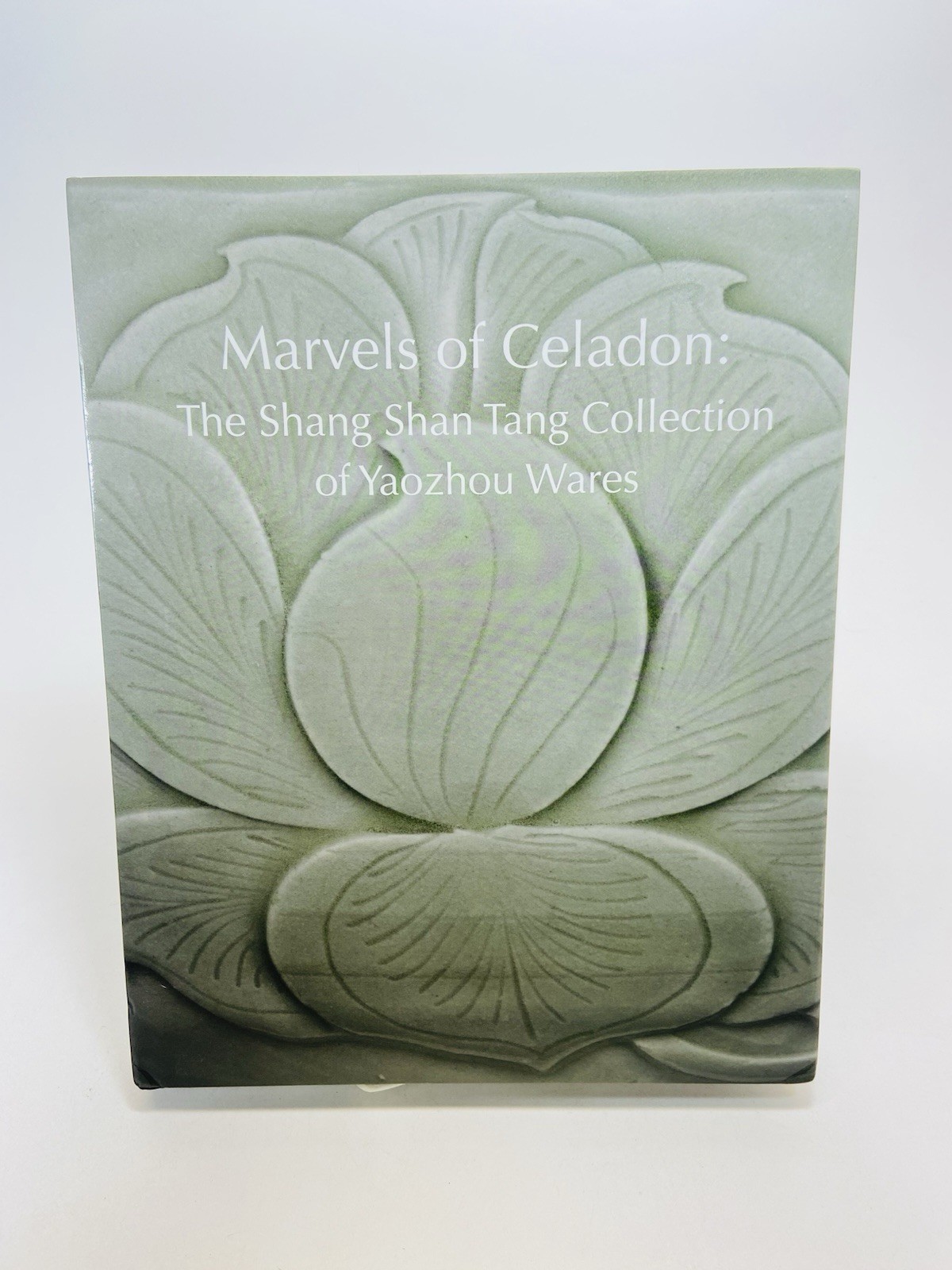Marvels of Celadon: The Shang Shan Tang Collection of Yaozhou Wares Hardcover