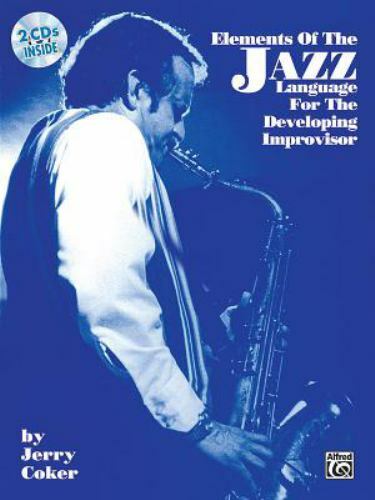 Elements of the Jazz Language for the Developing Improvisor: Book & CD, Coker, J
