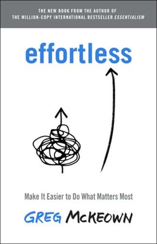 Effortless: Make It Easier to Do What Matters Most by Greg McKeown: Used