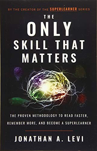 The Only Skill that Matters: The Proven Methodology to Read Faste