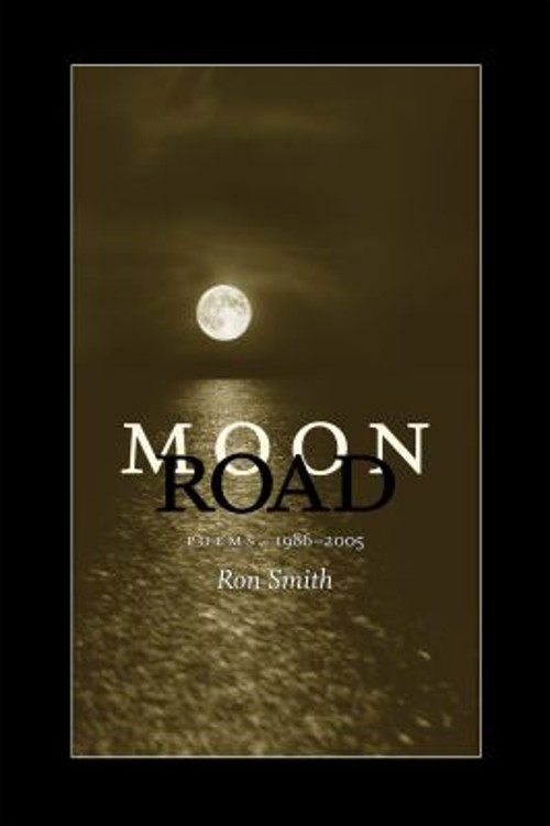 Moon Road : Poems, 1986-2005 Perfect Ron Smith