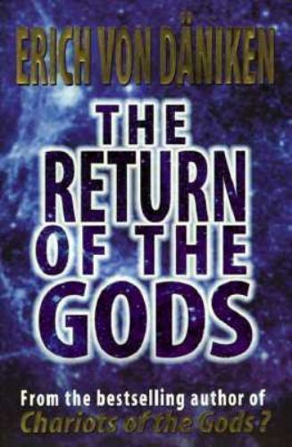 The Return of the Gods: Evidence of Extraterrestrial Visitations, Daniken, Erich