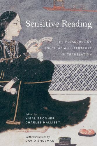Sensitive Reading: The Pleasures of South Asian Literature in Translation –