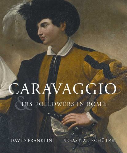 Caravaggio and His Followers in Rome, Schütze, Sebastian,Franklin, David, Good B