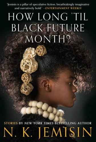 How Long ’til Black Future Month? : Stories by N. K. Jemisin (2018, Hardcover)