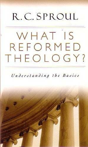 What is Reformed Theology? Understanding the Basics – Paperback – GOOD