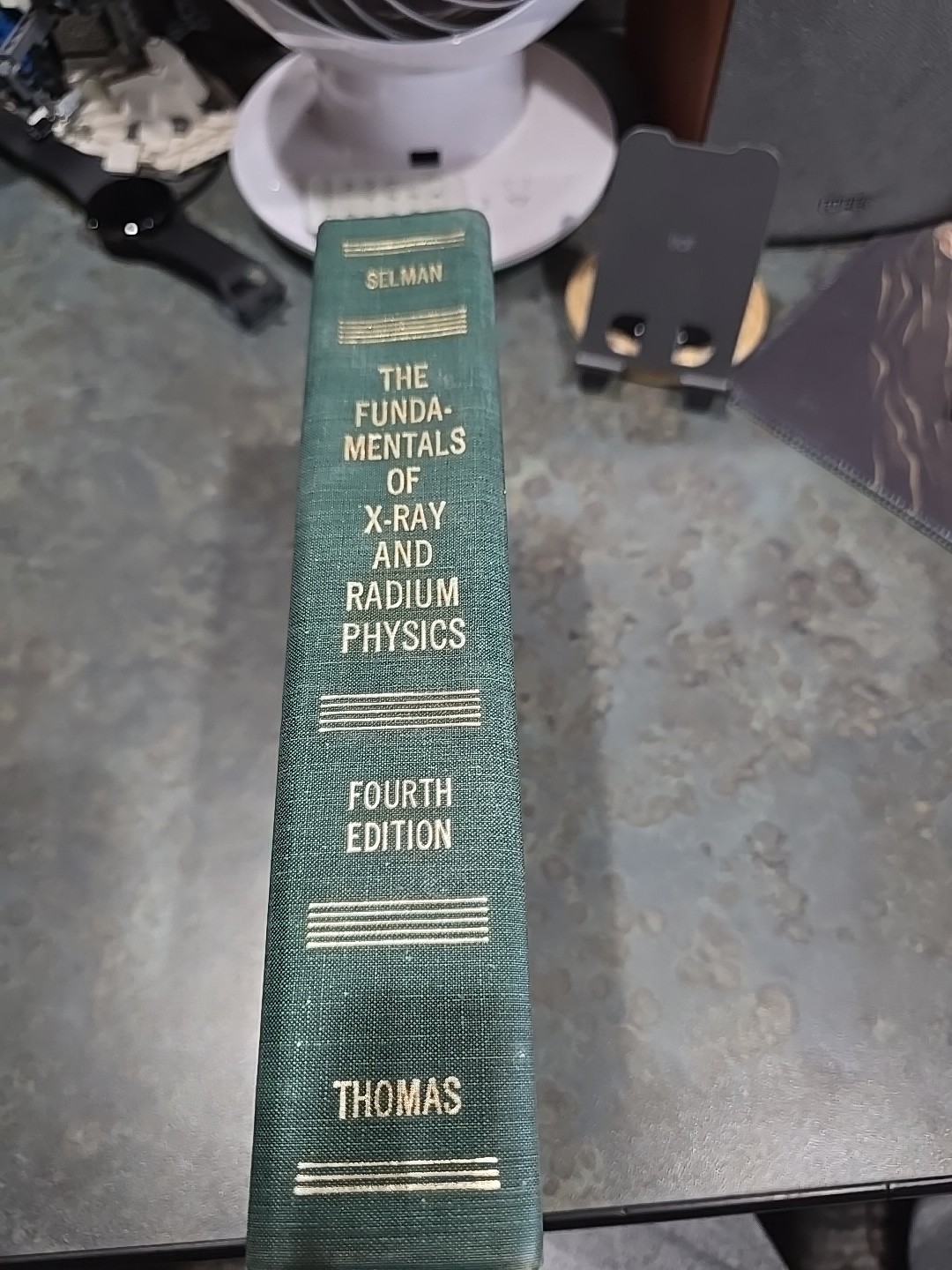 The Fundamentals of X-ray and Radium Physics (HC, 1965) Joseph Selman, M.D.