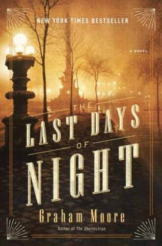 The Last Days of Night: A Novel – Hardcover By Moore, Graham – GOOD