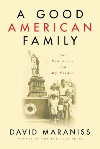 A Good American Family: The Red Scare and My Father by Maraniss, David