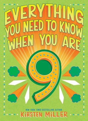 Everything You Need to Know When You’re 9 by Miller, Kirsten