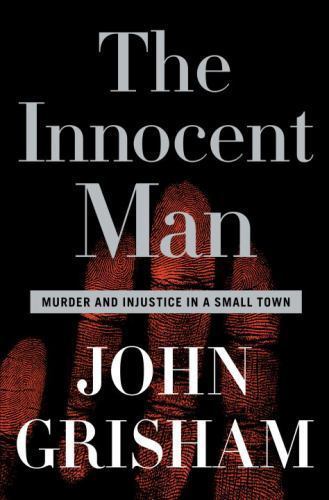 The Innocent Man: Murder and Injustice in a- 0385517238, hardcover, John Grisham