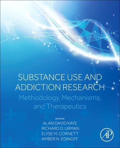 Substance Use and Addiction Research: Methodology, Mechanisms, and Therapeutics,