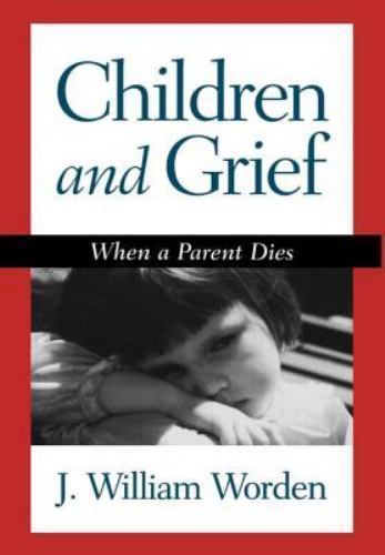 Children and Grief: When a Parent Dies by Worden, J. William
