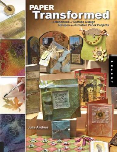Paper Transformed: A Handbook of Surface-Design Recipes and Creative Pape – GOOD