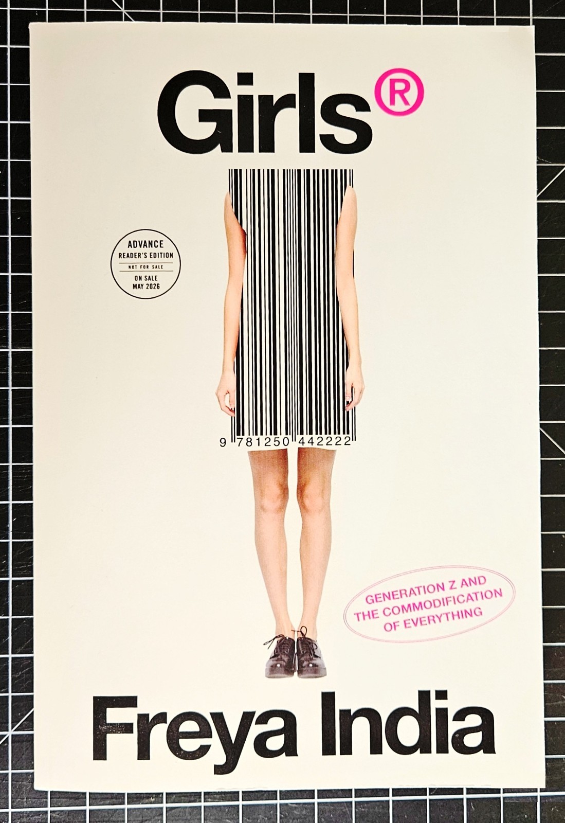 Girls® : Generation Z and the Commodification of Everything by Freya India ARC