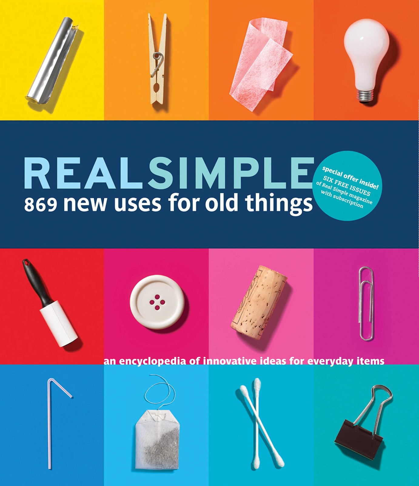 Real Simple 869 New Uses for Old Things: An Encyclopedia of Innovative Ideas…