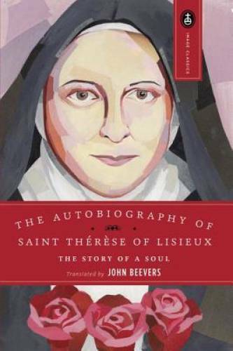 The Autobiography of Saint Therese of Lisieux: The Story of a Soul – GOOD
