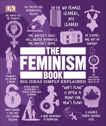 The Feminism Book: Big Ideas Simply Explained – Hardcover By DK – GOOD